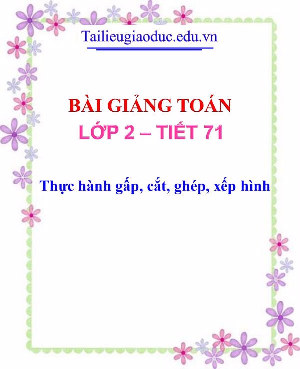 Bài giảng Thực hành gấp, cắt, ghép, xếp hình
