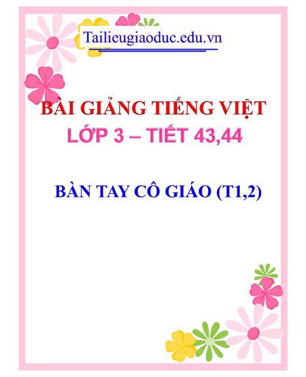 BÀI 13: BÀN TAY CÔ GIÁO (T1,2)