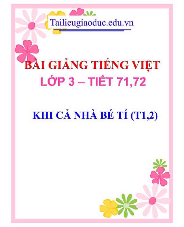 BÀI 19: KHI CẢ NHÀ BÉ TÍ (T1,2)