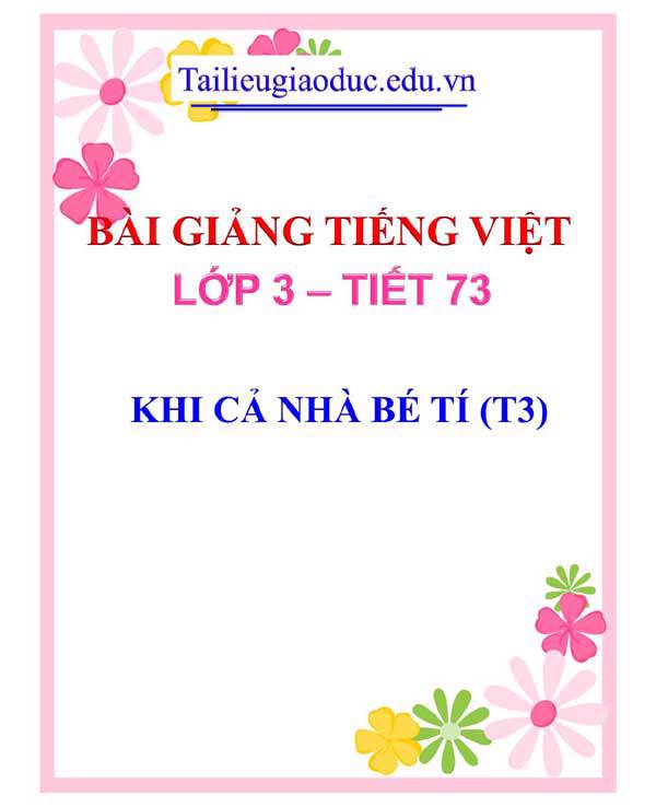 BÀI 19: KHI CẢ NHÀ BÉ TÍ (T3)