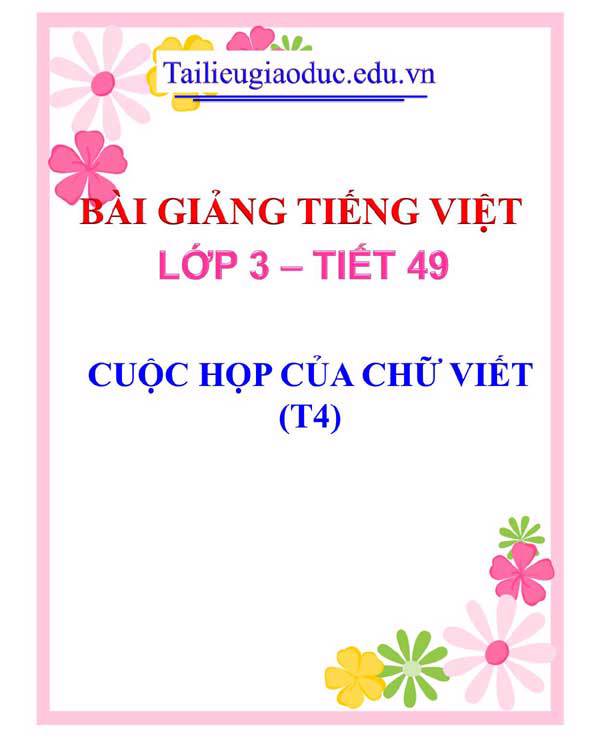 BÀI 14: CUỘC HỌP CỦA CHỮ VIẾT (T4)