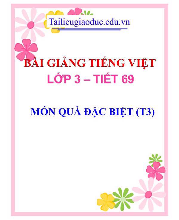 BÀI 18: MÓN QUÀ ĐẶC BIỆT (T3)