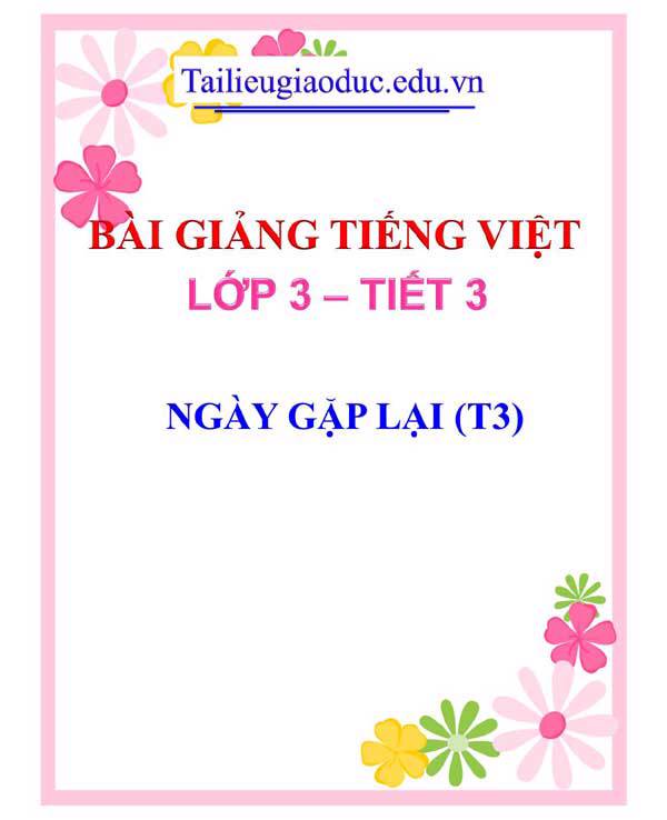 BÀI 1: NGÀY GẶP LẠI (T3)