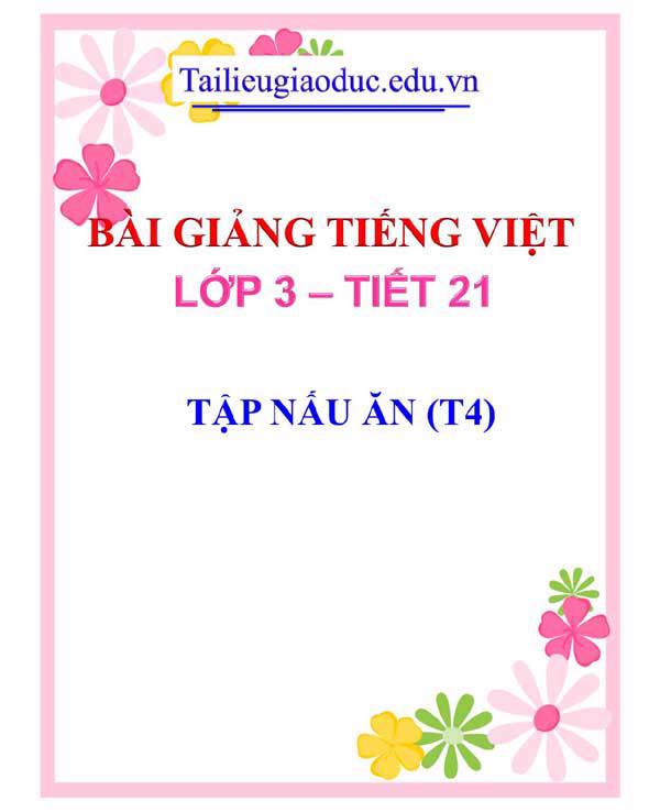 BÀI 6: TẬP NẤU ĂN (T4)