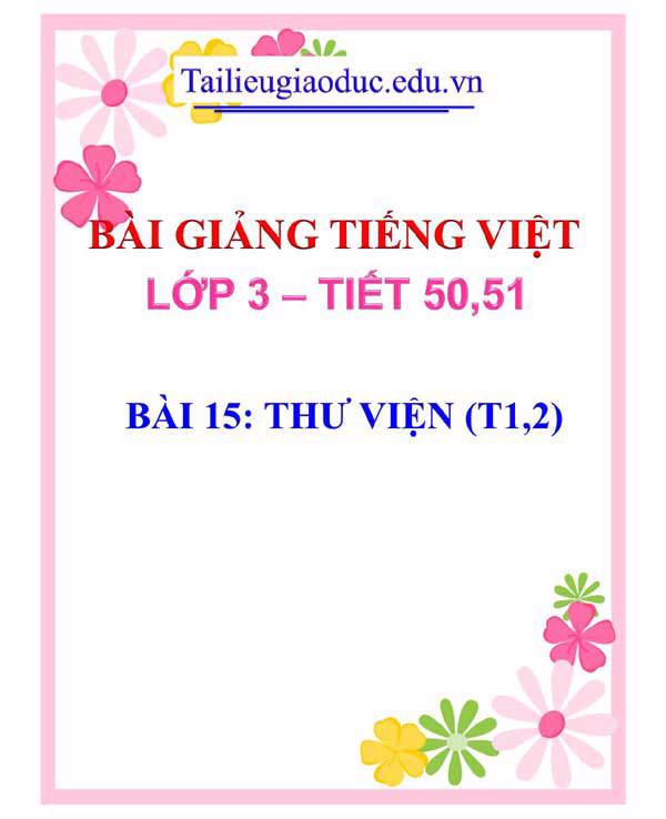 BÀI 15: THƯ VIỆN (T1,2)