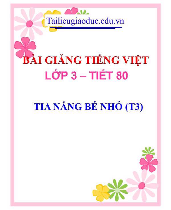 BÀI 21: TIA NẮNG BÉ NHỎ (T3)