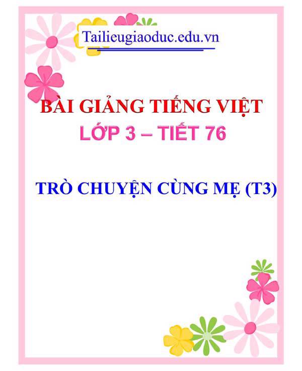 BÀI 20: TRÒ CHUYỆN CÙNG MẸ (T3)