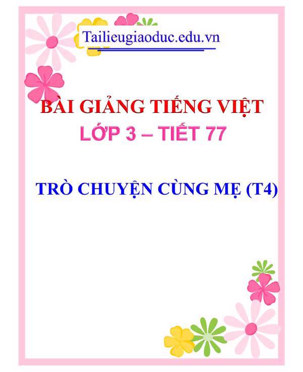 BÀI 20: TRÒ CHUYỆN CÙNG MẸ (T4)