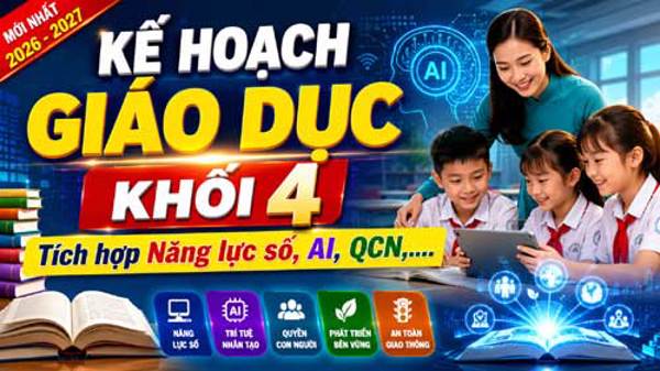 Kế hoạch giáo dục khối 4 năm học 2026–2027 – Tích hợp Năng lực số, AI, QCN, ĐĐHCM...