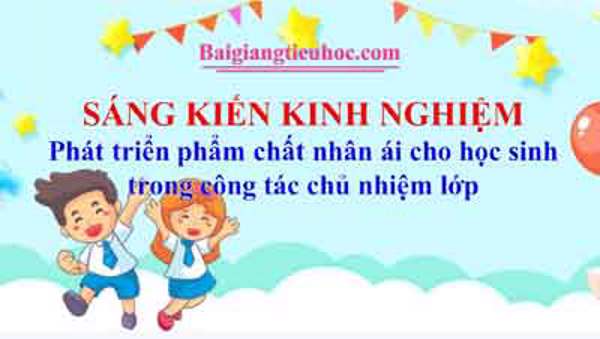 Phát triển phẩm chất nhân ái cho học sinh trong công tác chủ nhiệm lớp