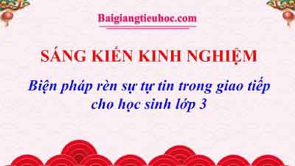 Biện pháp rèn sự tự tin trong giao tiếp cho học sinh lớp 3