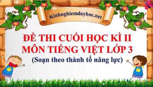 Đề thi cuối kì II môn Tiếng Việt lớp 3 năm học 2022 - 2023